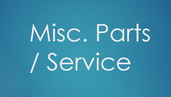 Misc Parts / Service